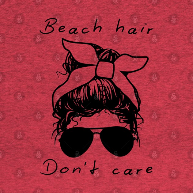 Beach Hair. Don't Care. by SilverFoxx Designs